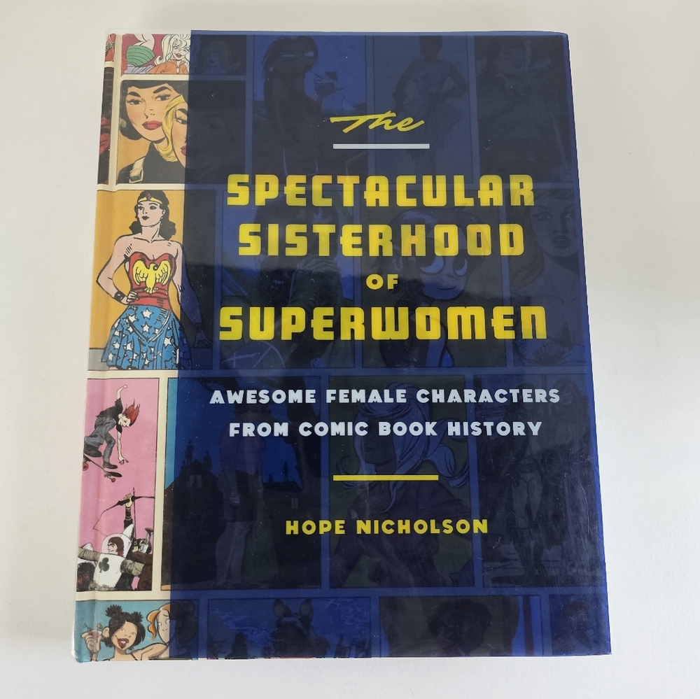 The Spectacular Sisterhood of Superwomen : Awesome Female Characters From Comics